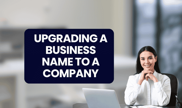 Upgrading a Business Name to a Company